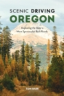 Scenic Driving Oregon : Exploring the State's Most Spectacular Back Roads - eBook