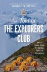 As Told At the Explorers Club : More Than Fifty Gripping Tales Of Adventure - eBook