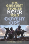 The Greatest Stories Never Told : Covert Ops - eBook