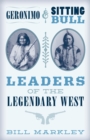 Geronimo and Sitting Bull : Leaders of the Legendary West - eBook