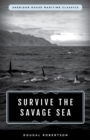 Survive the Savage Sea : Sheridan House Maritime Classics - Book