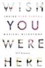 Wish You Were Here : Inside Pink Floyd's Musical Milestone - eBook
