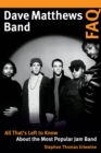 Dave Matthews Band FAQ : All That's Left to Know About the Most Popular Jam Band - eBook