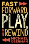 Fast Forward, Play, and Rewind - Book