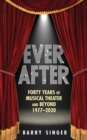 Ever After : Forty Years of Musical Theater and Beyond, 1977-2019 - Book