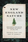 New England Nature : Centuries of Writing on the Wonder and Beauty of the Land - eBook