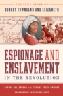 Espionage and Enslavement in the Revolution : The True Story of Robert Townsend and Elizabeth - eBook