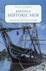 Boston's Historic Hub : A Tour of the Metro Region's Top National Landmarks - eBook