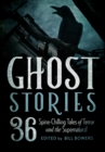 Ghost Stories : 36 Spine-Chilling Tales of Terror and the Supernatural - eBook