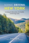 Scenic Driving New York : Including the Adirondacks, the Catskills, and the Finger Lakes - eBook