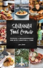 Savannah Food Crawls : Touring the Neighborhoods One Bite and Libation at a Time - eBook