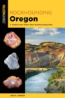Rockhounding Oregon : A Guide to the State's Best Rockhounding Sites - eBook