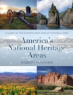 America's National Heritage Areas : A Guide to the Nation's New Kind of National Park - eBook