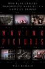 Moving Pictures : How Rush Created Progressive Hard Rock's Greatest Record - eBook