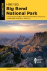 Hiking Big Bend National Park : A Guide to the Big Bend Area's Greatest Hiking Adventures, Including Big Bend Ranch State Park - eBook