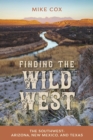 Finding the Wild West: The Southwest : Arizona, New Mexico, and Texas - eBook