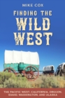 Finding the Wild West: The Pacific West : California, Oregon, Idaho, Washington, and Alaska - eBook