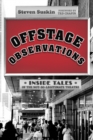 Offstage Observations : Inside Tales of the Not-So-Legitimate Theatre - Book