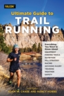 Ultimate Guide to Trail Running : Everything You Need to Know about Equipment, Finding Trails, Nutrition, Hill Strategy, Racing, Avoiding Injury, Training, Weather, and Safety - eBook