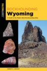 Rockhounding Wyoming : A Guide to the State's Best Rockhounding Sites - eBook
