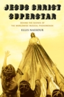Jesus Christ Superstar : Behind the Scenes of the Worldwide Musical Phenomenon - eBook
