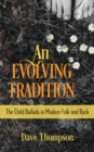 An Evolving Tradition : The Child Ballads in Modern Folk and Rock Music - eBook