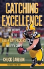 Catching Excellence : The History of the Green Bay Packers in Eleven Games - eBook