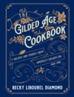 Gilded Age Cookbook : Recipes and Stories from America's Golden Era - eBook