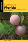 Foraging Florida : Finding, Identifying, and Preparing Edible and Medicinal Wild Foods in Florida - eBook