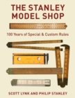 The Stanley Model Shop : 100 Years of Special & Custom Rules - Book