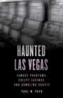 Haunted Las Vegas : Famous Phantoms, Creepy Casinos, and Gambling Ghosts - eBook