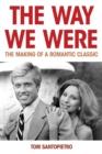 Way We Were : The Making of a Romantic Classic - eBook