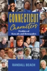 Connecticut Characters : Profiles of Rascals and Renegades - eBook