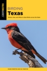 Birding Texas : Where, How, and When to Spot Birds across the State - eBook