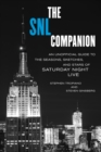 SNL Companion : An Unofficial Guide to the Seasons, Sketches, and Stars of Saturday Night Live - eBook