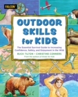 Outdoor Skills for Kids : The Essential Survival Guide to Increasing Confidence, Safety, and Enjoyment in the Wild - eBook
