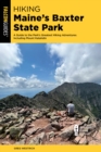 Hiking Maine's Baxter State Park : A Guide to the Park's Greatest Hiking Adventures Including Mount Katahdin - eBook