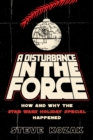 Disturbance in the Force : How and Why the Star Wars Holiday Special Happened - eBook