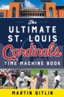 Ultimate St. Louis Cardinals Time Machine Book - eBook