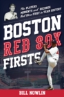 Boston Red Sox Firsts : The Players, Moments, and Records That Were First in Team History - eBook