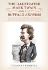 Illustrated Mark Twain and the Buffalo Express : 10 Stories and over a Century of Sketches - eBook
