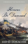 Honour Be Damned : A Markham of the Marines Novel - eBook
