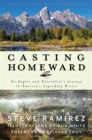 Casting Homeward : An Angler and Naturalist's Journey to America's Legendary Rivers - eBook