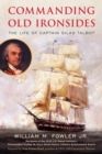 Commanding Old Ironsides : The Life of Captain Silas Talbot - eBook