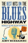 Best Hits on the Blues Highway : Nashville to New Orleans on Route 61 - eBook