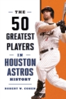 50 Greatest Players in Houston Astros History - eBook