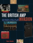 The British Amp Invasion : How Marshall, Hiwatt, Vox and More Changed the Sound of Music - eBook