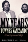 My Years with Townes Van Zandt : Music, Genius  and Rage - eBook