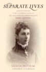 Separate Lives : Uncovering the Hidden Family of Victorian Professor Mary Rippon - eBook