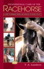 Professional Care of the Racehorse : A Guide to Grooming, Feeding, and Handling the Equine Athlete - eBook